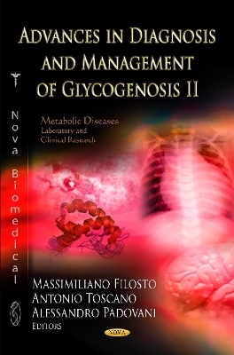 Advances in Diagnosis & Management of Glycogenosis II - Massimiliano Filosto, Antonio Toscano, Alessandro Padovani