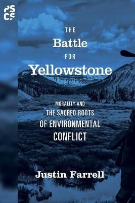 The Battle for Yellowstone - Justin Farrell