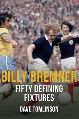 Billy Bremner Fifty Defining Fixtures - Dave Tomlinson