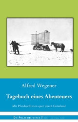 Tagebuch eines Abenteuers - Alfred Wegener