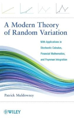 A Modern Theory of Random Variation - Patrick Muldowney