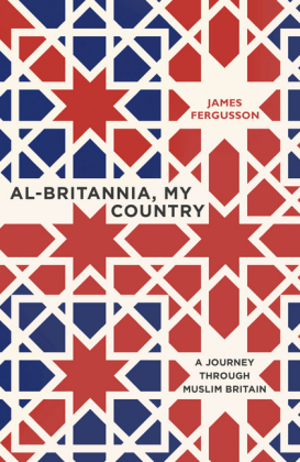 Al-Britannia, My Country - James Fergusson