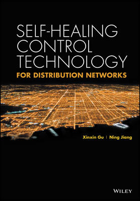 Self-healing Control Technology for Distribution Networks - Xinxin Gu, Ning Jiang,  China Electric Power Press