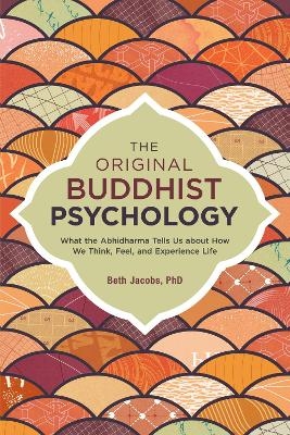 The Original Buddhist Psychology - Beth Jacobs