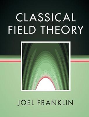 Classical Field Theory - Joel Franklin