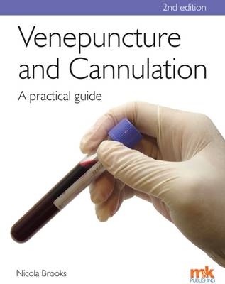 Venepuncture & Cannulation: A Practical Guide - Nicola Brooks