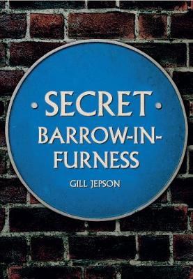 Secret Barrow-in-Furness - Gill Jepson