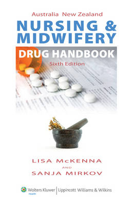 Australia New Zealand Nursing and Midwifery Drug Handbook - Lisa McKenna, Sanja Mirkov