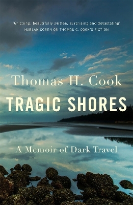Tragic Shores: A Memoir of Dark Travel - Thomas Cook