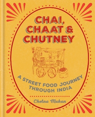 Chai, Chaat & Chutney - Chetna Makan