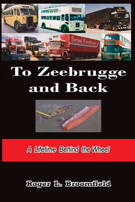 To Zeebrugge and Back - Roger Broomfield