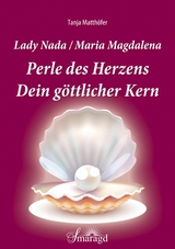 Lady Nada/Maria Magdalena: Perle des Herzens - Tanja Matthöfer