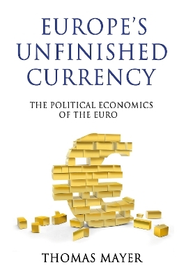 Europe’s Unfinished Currency - Thomas Mayer