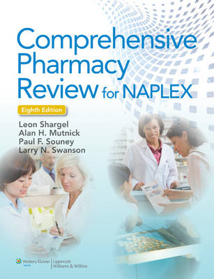 Comprehensive Pharmacy Review for NAPLEX - Leon Shargel, Alan H. Mutnick, Larry N. Swanson, Paul F. Souney