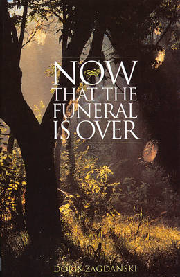 Now That the Funeral is Over - Doris Zagdanski
