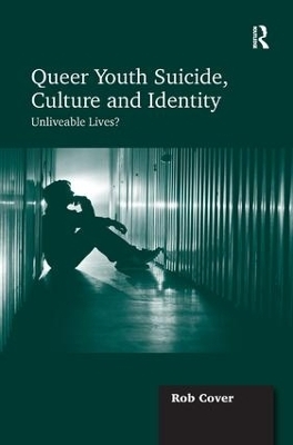 Queer Youth Suicide, Culture and Identity - Rob Cover