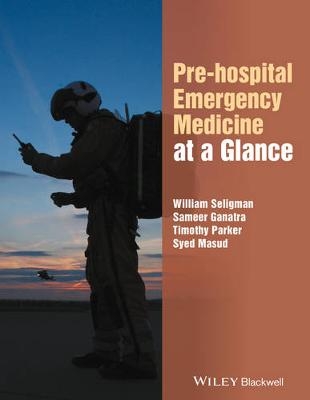 Pre-hospital Emergency Medicine at a Glance - William H. Seligman, Sameer Ganatra, Timothy Parker, Syed Masud