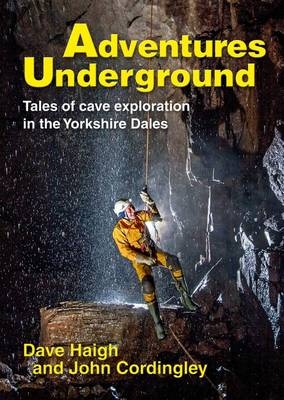 Adventures Underground - Dave Haigh, John Cordingley