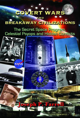 Covert Wars and Breakaway Civilizations - Joseph P. Farrell