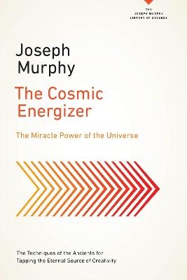 The Cosmic Energizer - Joseph Murphy