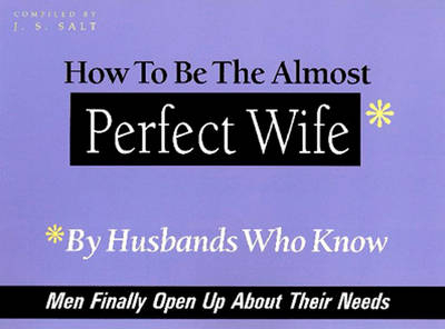 How to be the Almost Perfect Wife - J. S. Salt