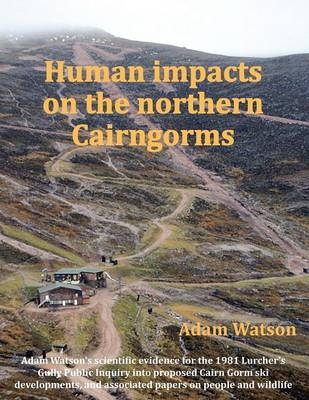 Human Impacts on the Northern Cairngorms - Adam Watson