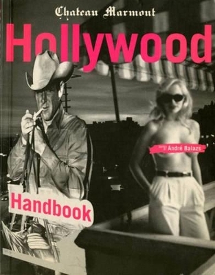 The Chateau Marmont Hollywood Handbook - 