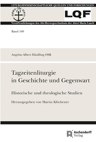 Tagzeitenliturgie in Geschichte und Gegenwart - Angelus A Häussling; Martin Klöckener