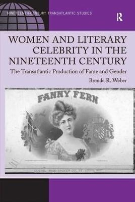 Women and Literary Celebrity in the Nineteenth Century - Brenda R. Weber