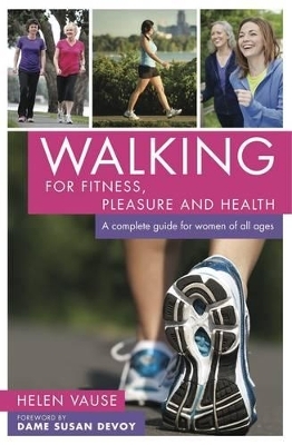 Walking for Fitness, Pleasure and Health - Helen Vause