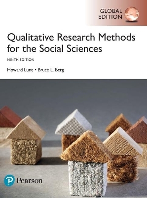 Qualitative Research Methods for the Social Sciences, Global Edition - Howard Lune, Bruce Berg