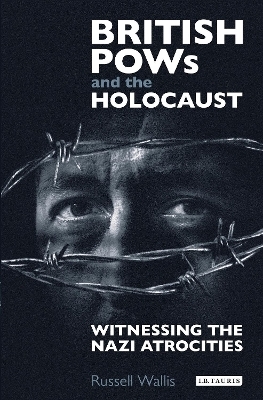 British PoWs and the Holocaust - Russell Wallis