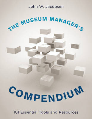 The Museum Manager's Compendium - John W. Jacobsen