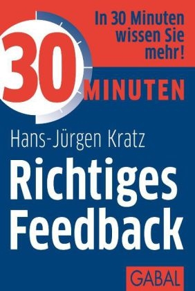 30 Minuten Richtiges Feedback - Hans-Jürgen Kratz