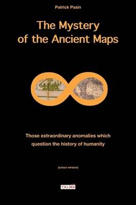 The Mystery of the Ancient Maps - Patrick Pasin