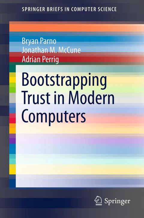 Bootstrapping Trust in Modern Computers - Bryan Parno, Jonathan M. McCune, Adrian Perrig