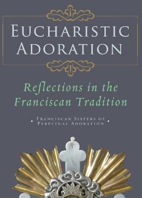 Eucharistic Adoration -  Franciscan Sisters