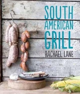 South American Grill - Rachael Lane