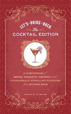 Let's Bring Back Cocktails - Lesley M. M. Blume