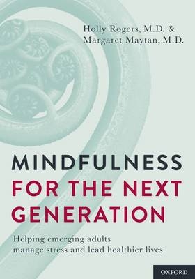 Mindfulness for the Next Generation - Holly Rogers, Margaret Maytan