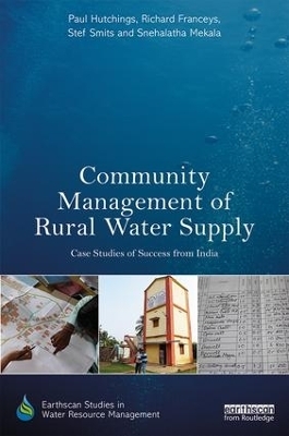 Community Management of Rural Water Supply - Paul Hutchings, Richard Franceys, Stef Smits, Snehalatha Mekala