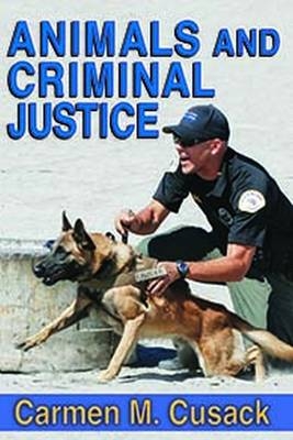 Animals and Criminal Justice - Carmen M. Cusack