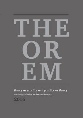 Theorem: Doctoral Research Symposium at Cambridge School of Art - 