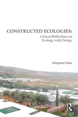 Constructed Ecologies - Margaret Grose