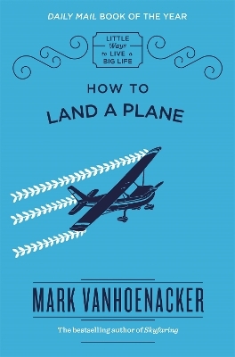 How to Land a Plane - Mark Vanhoenacker