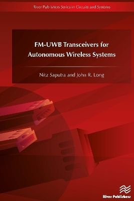 FM-UWB Transceivers for Autonomous Wireless Systems - Nitz Saputra, John R. Long