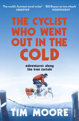 The Cyclist Who Went Out in the Cold - Tim Moore