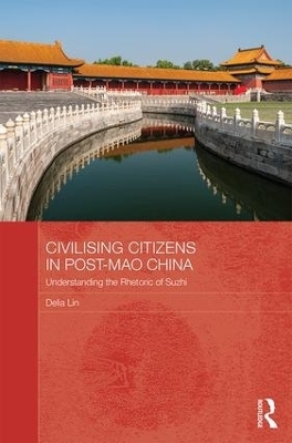Civilising Citizens in Post-Mao China - Delia Lin
