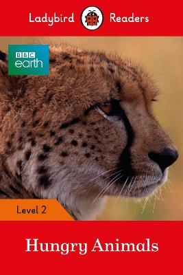 Ladybird Readers Level 2 - BBC Earth - Hungry Animals (ELT Graded Reader) -  Ladybird