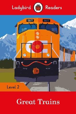 Ladybird Readers Level 2 - Great Trains (ELT Graded Reader) -  Ladybird